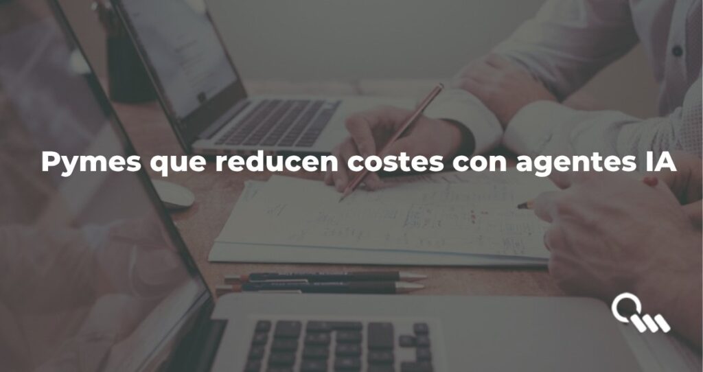 Agentes IA para empresas: pyme reduciendo costes operativos con inteligencia artificial