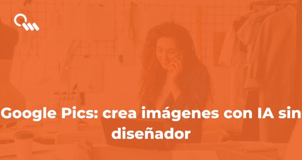 Crear imágenes con IA para empresas: Google Pics genera flyers e infografías sin diseñador