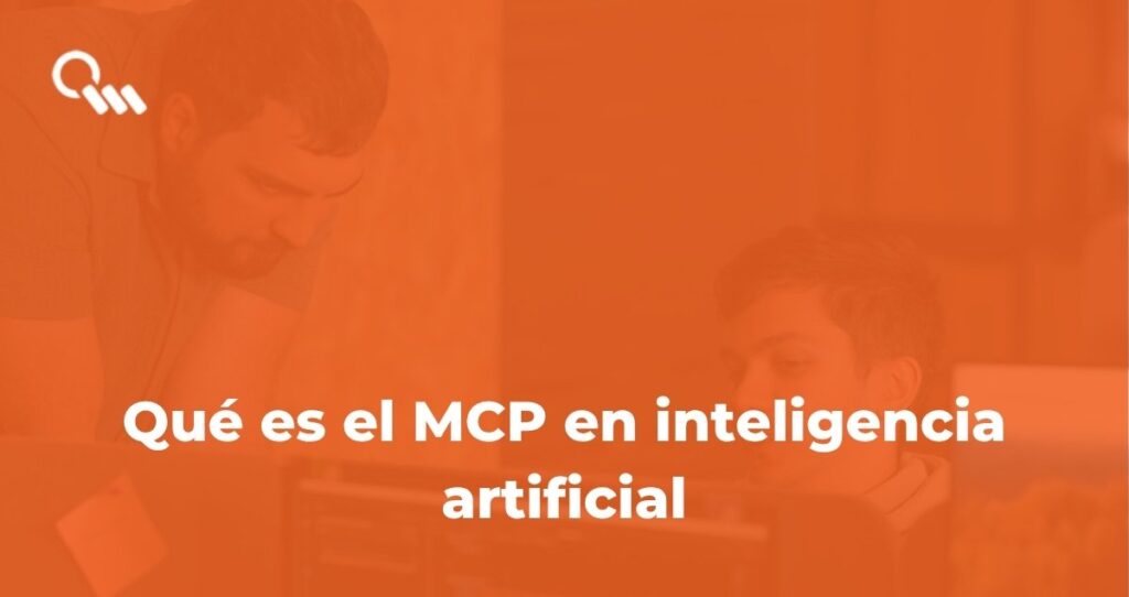 Qué es el MCP en inteligencia artificial y cómo conecta tu empresa a la IA